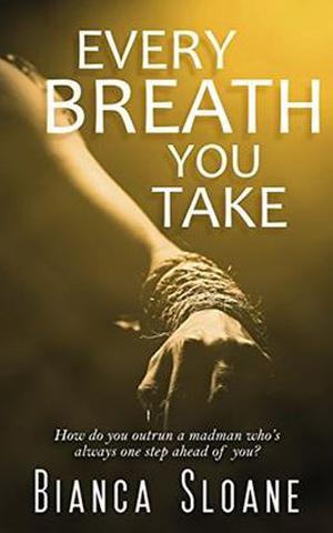 Every Breath You Take by Bianca Sloane