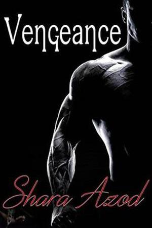 Vengeance by Shara Azod