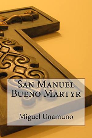 San Manuel Bueno Martyr by Miguel de Unamuno