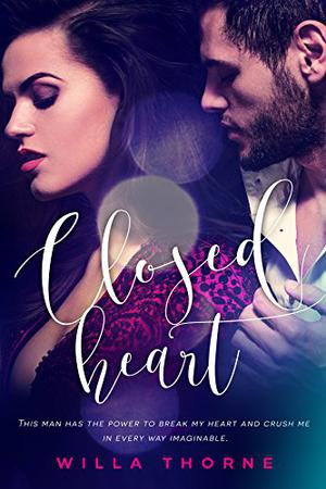 Closed Heart by Willa Thorne