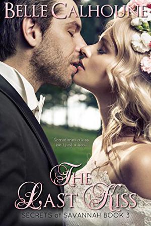 The Last Kiss by Belle Calhoune