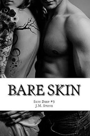 Bare Skin: Skin Deep #5 by J.M. Stone