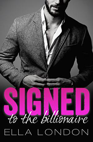 Signed To The Billionaire (The Billionaire's Offer #1)