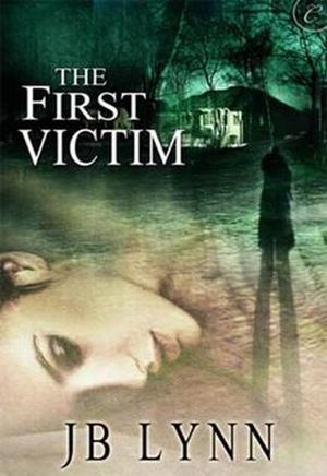 The First Victim by J.B. Lynn