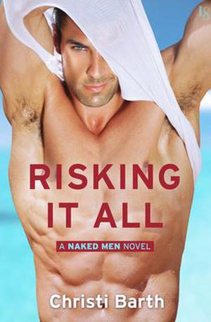 Risking It All (Naked Men #1)