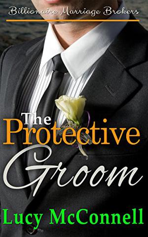 The Protective Groom by Lucy McConnell