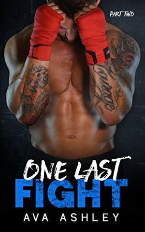 One Last Fight - Part Two by Ava Ashley