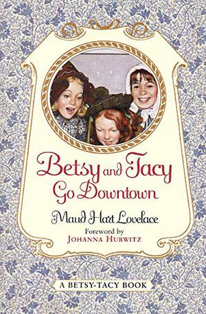 Betsy and Tacy Go Downtown (Betsy-Tacy #4)