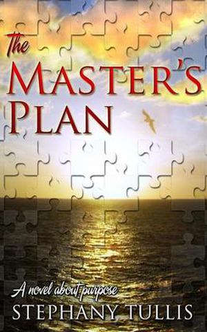 The Master's Plan: A Novel About Purpose by Stephany Tullis