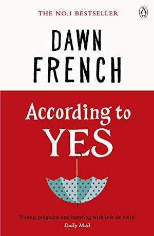 According to Yes by Dawn French