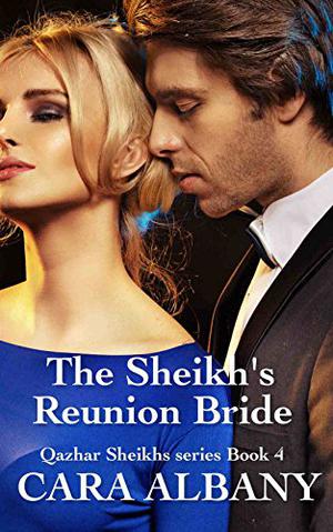 The Sheikh's Reunion Bride by Cara Albany