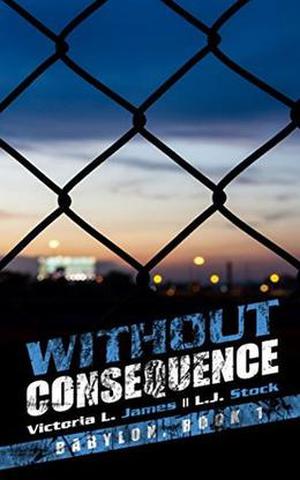 Without Consequence by Victoria L. James, Lou Stock