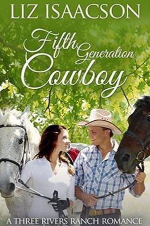 Fifth Generation Cowboy: An Inspirational Western Romance by Liz Isaacson, Elana Johnson