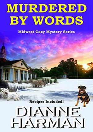 Murdered by Words: Midwest Cozy Mystery Series by Dianne Harman