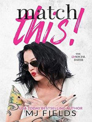 Match This!: The UnSocial Dater by MJ Fields, Josie Charles, Carolyn Jaime
