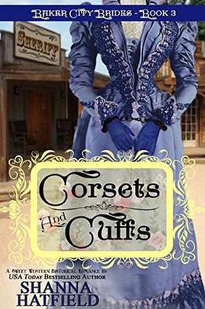 Corsets and Cuffs: by Shanna Hatfield