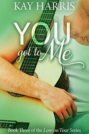 You got to Me by Kay Harris
