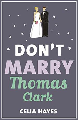 Don't Marry Thomas Clark by Celia Hayes