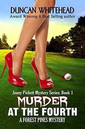 Murder At The Fourth: A Forest Pines Mystery by Duncan Whitehead