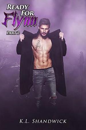 Ready For Flynn, Part 2 by K.L. Shandwick