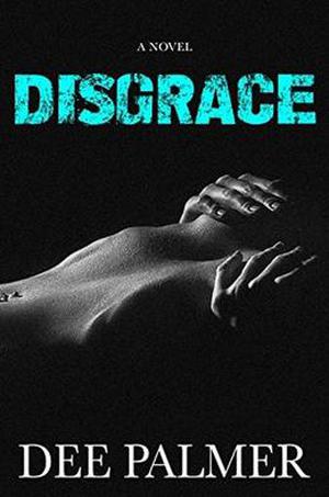 Disgrace: A Disgrace Trilogy Novel - Book One (Disgrace Trilogy #1)