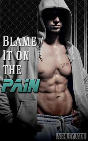 Blame It on the Pain by Ashley Jade