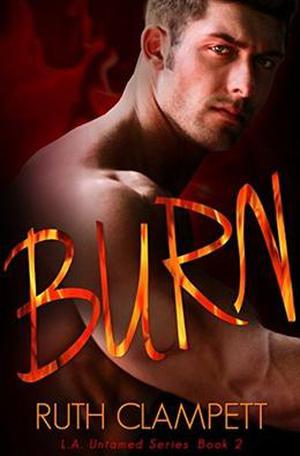 Burn (LA Untamed) by Ruth Clampett
