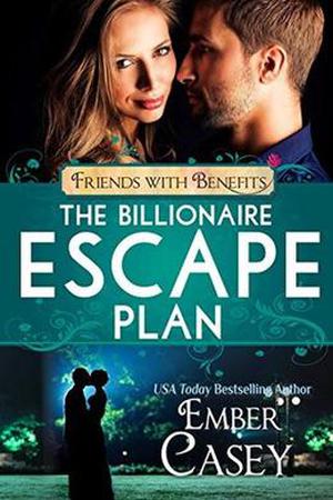 The Billionaire Escape Plan (Friends with Benefits) by Ember Casey, Lucy Riot