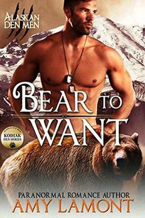 Bear to Want: Kodiak Den #1 (Kodiak Den #1)
