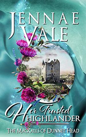 Her Trusted Highlander by Jennae Vale