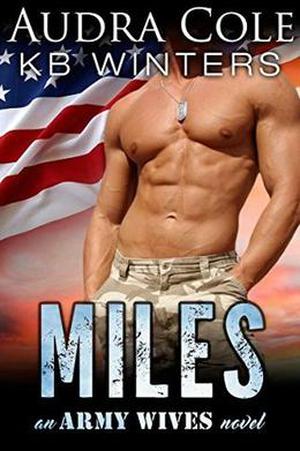 Miles: An Army Wives Novel by Audra Cole, K.B. Winters