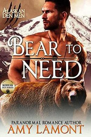 Bear to Need: Kodiak Den #2 (Kodiak Den #2)