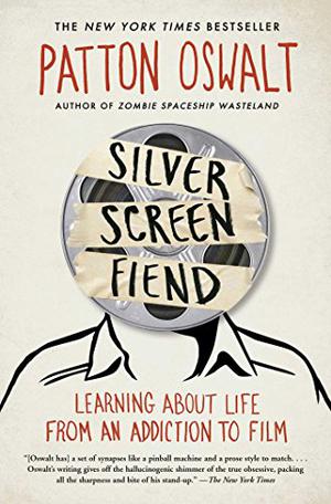 Silver Screen Fiend by Patton Oswalt