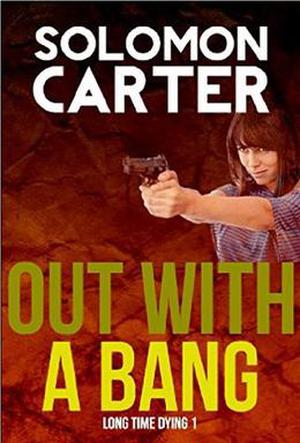 Out With A Bang (Long Time Dying #1)