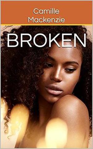 Broken by Camille Mackenzie