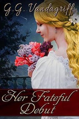 Her Fateful Debut: A Regency Romance by G.G. Vandagriff