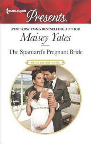 The Spaniard's Pregnant Bride by Maisey Yates