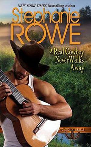 A Real Cowboy Never Walks Away (Wyoming Rebels #4)