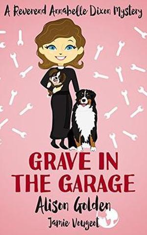 Grave in the Garage by Alison Golden, Jamie Vougeot