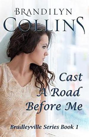 Cast A Road Before Me (Bradleyville Series #1)