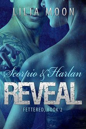 REVEAL - Scorpio & Harlan (Fettered #2)