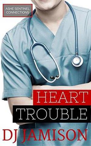 Heart Trouble (Ashe Sentinel Connections #6)