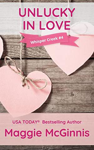 Unlucky in Love by Maggie McGinnis