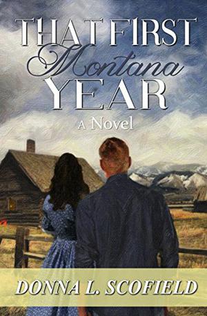 That First Montana Year by Donna L. Scofield
