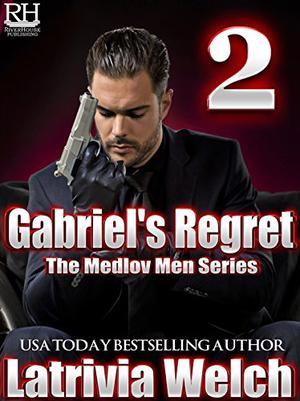 Gabriel's Regret: Book Two by Latrivia Welch, Latrivia S. Nelson