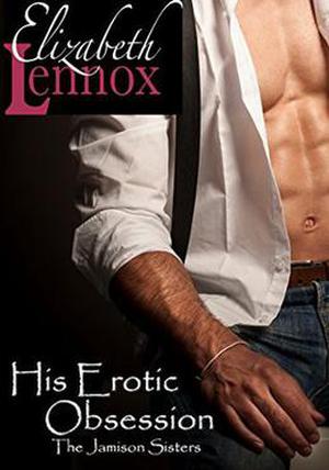 His Erotic Obsession (The Jamison Sisters #1)