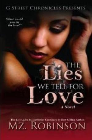 The Lies We Tell for Love by Mz. Robinson
