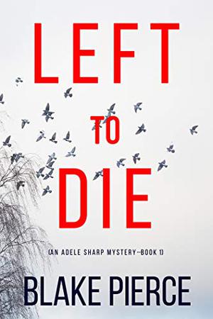 Left To Die (Adele Sharp #1)