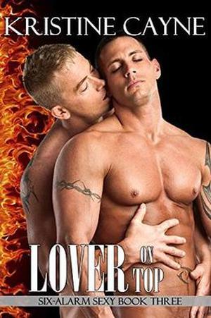 Lover on Top: A Firefighter Romance by Kristine Cayne