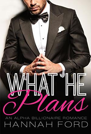 What He Plans (What He Wants #22)